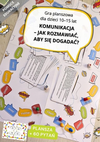Gra planszowa "Komunikacja - jak rozmawiać, aby się dogadać?" dla dzieci 10-15 lat (do druku). Pomoc edukacyjna Katarzyna Skoczylas-Płuska