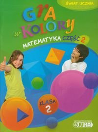 Gra w kolory 2. Matematyka. Podręcznik z ćwiczeniami. Część 2. Szkoła podstawowa Sokołowska Beata