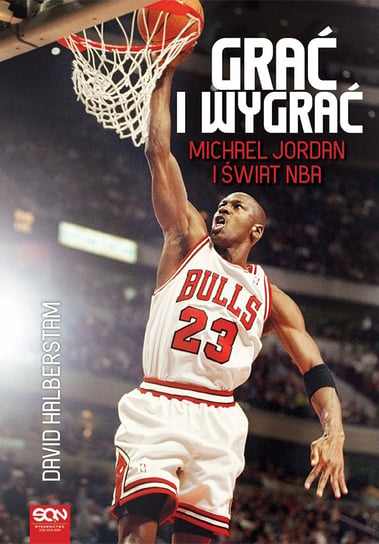 Grać i wygrać. Michael Jordan i świat NBA Halberstam David
