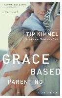 Grace-Based Parenting Kimmel Tim