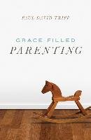 Grace-Filled Parenting (Pack of 25) Tripp Paul David