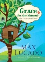 Grace for the Moment: 365 Devotions for Kids Lucado Max