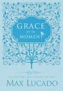 Grace for the Moment Lucado Max