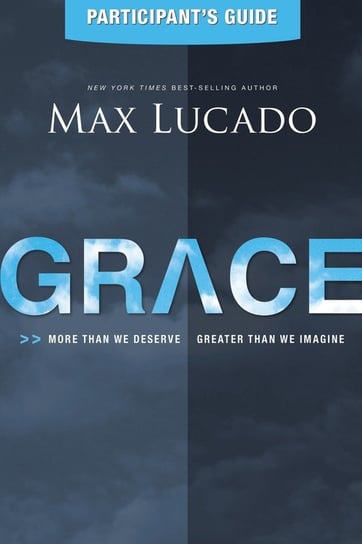 Grace Participant's Guide Lucado Max