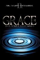 Grace: The Power to Change Richards James B.