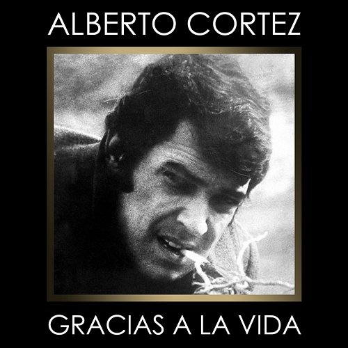 Gracias a la vida Alberto Cortez