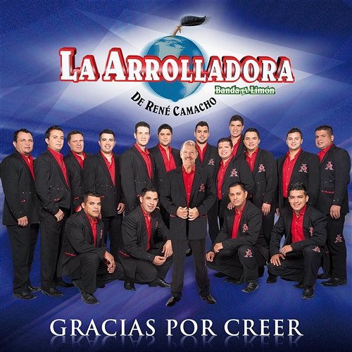 Gracias Por Creer La Arrolladora Banda El Limón De René Camacho