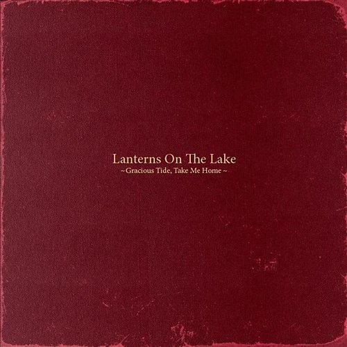 Gracious Tide, Take Me Home Lanterns On The Lake