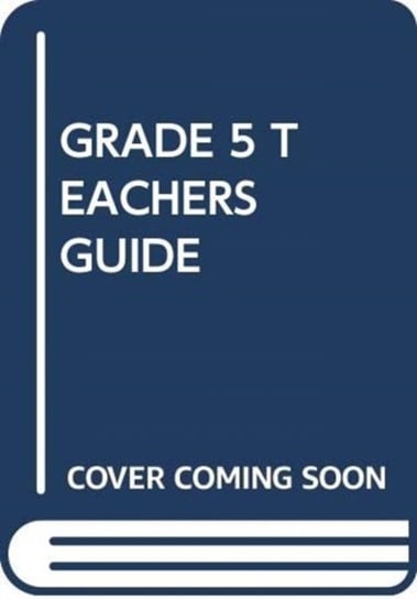 Grade 5. Teachers Guide Opracowanie zbiorowe