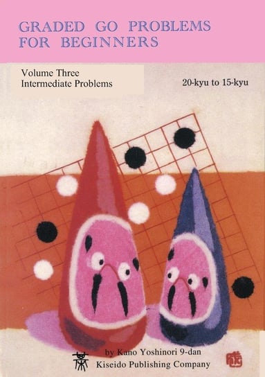 Graded Go Problems for Beginners, Volume Three Kano Yoshinori