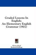 Graded Lessons in English: An Elementary English Grammar (1902) Reed Alonzo, Kellogg Brainerd