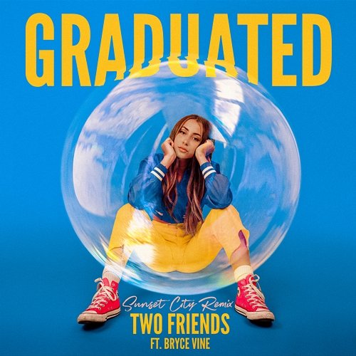 Graduated Two Friends & Sunset City feat. Bryce Vine