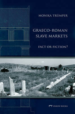 Graeco-Roman Slave Markets: Fact or Fiction? Truemper Monika