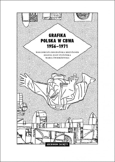 Grafika polska w CBWA 1956-1971 Opracowanie zbiorowe