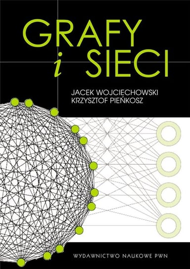 Grafy i sieci Wojciechowski Jacek, Pieńkosz Krzysztof