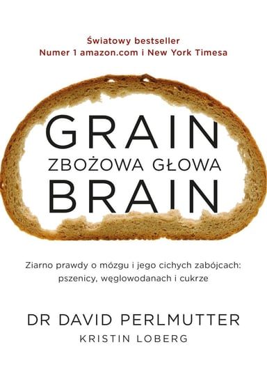 Grain Brain. Zbożowa głowa Perlmutter David, Loberg Kristin