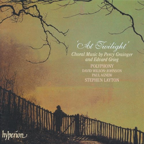 Grainger & Grieg: At Twilight & Other Choral Works Polyphony, Stephen Layton