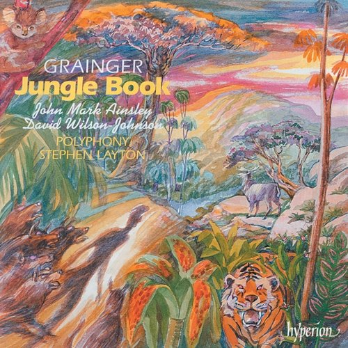 Grainger: Jungle Book & Other Choral Works Polyphony, Stephen Layton