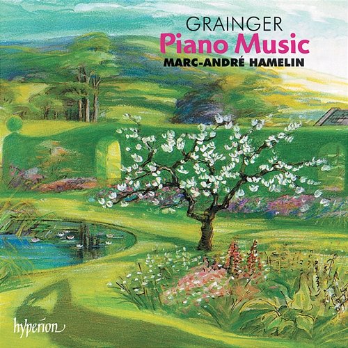 Grainger: Piano Music - Country Gardens, Shepherd's Hey; Cake-Walk Smasher etc. Marc-André Hamelin