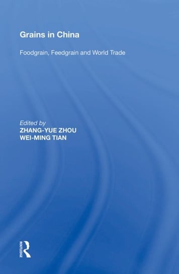 Grains in China: Foodgrain, Feedgrain and World Trade Zhang-Yue Zhou, Wei-Ming Tian