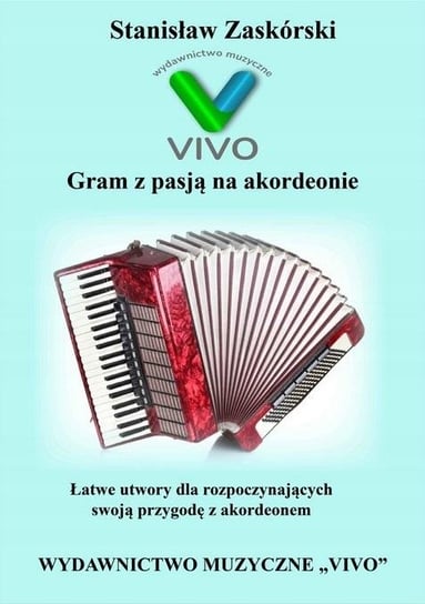 Gram z pasją na akordeonie w.2022 Wydawnictwo Muzyczne VIVO