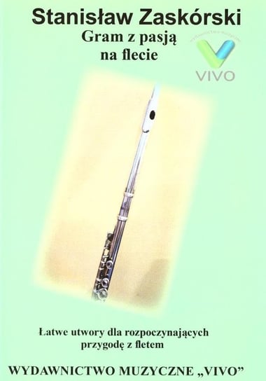 Gram z pasją na flecie Wydawnictwo Muzyczne VIVO