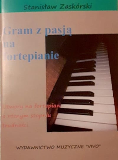 Gram z pasją na fortepianie Wydawnictwo Muzyczne VIVO