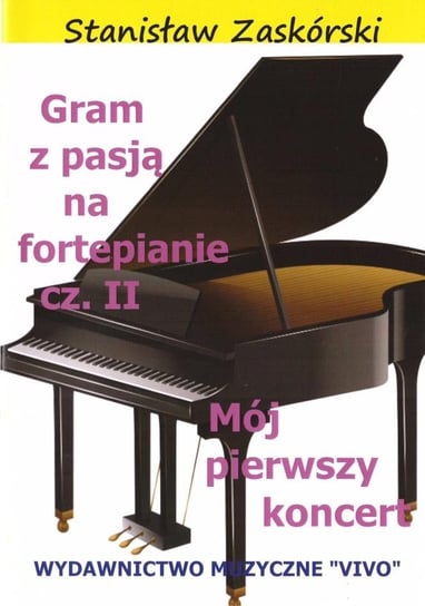 Gram z pasją na fortepianie cz.2 Wydawnictwo Muzyczne VIVO