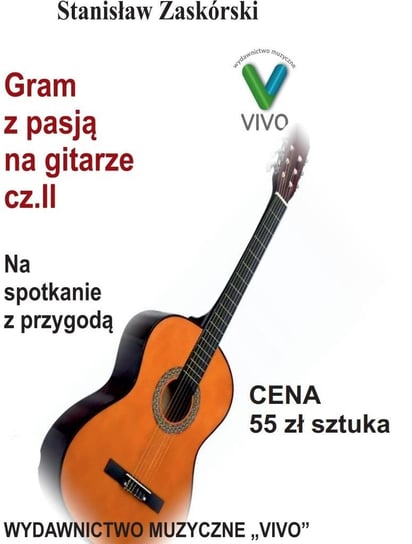 Gram z pasją na gitarze cz.2 Na spotkanie z.. Wydawnictwo Muzyczne VIVO