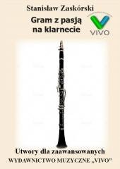 Gram z pasją na klarnecie. Utwory zaawansowane Wydawnictwo Muzyczne VIVO