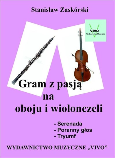 Gram z pasją na oboju i wiolonczeli Wydawnictwo Muzyczne VIVO