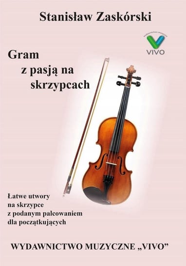 Gram z pasją na skrzypcach Wydawnictwo Muzyczne VIVO