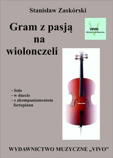 Gram z pasją na wiolonczeli Wydawnictwo Muzyczne VIVO