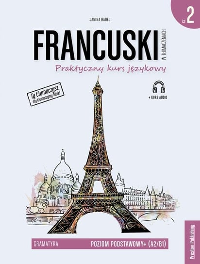 Gramatyka. Francuski w tłumaczeniach. Część 2 Radej Janina