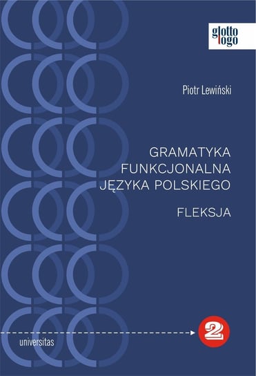 Gramatyka funkcjonalna języka polskiego. Fleksja Lewiński Piotr
