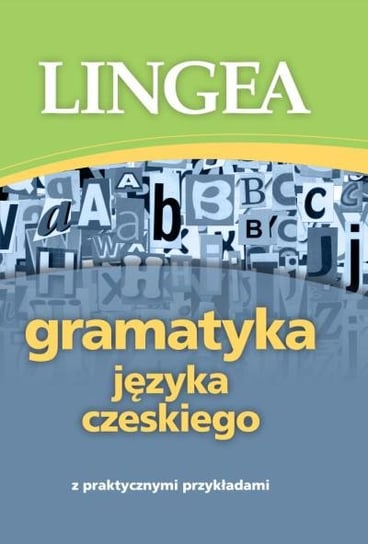 Gramatyka języka czeskiego z praktycznymi przykładami Opracowanie zbiorowe