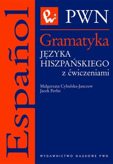 Gramatyka języka hiszpańskiego z ćwiczeniami Perlin Jacek, Cybulska-Janczew Małgorzata