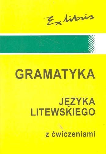 Gramatyka Języka Litewskiego z Ćwiczeniami Opracowanie zbiorowe