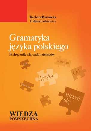 Gramatyka języka polskiego. Podręcznik dla cudzoziemców Bartnicka Barbara, Satkiewicz Halina
