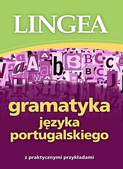 Gramatyka języka portugalskiego z praktycznymi przykładami Opracowanie zbiorowe