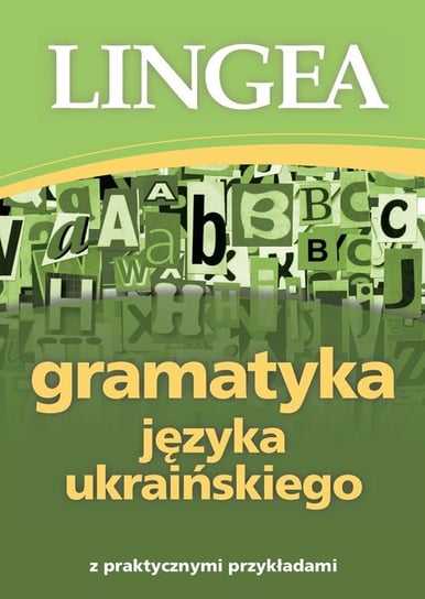 Gramatyka języka ukraińskiego z praktycznymi przykładami Opracowanie zbiorowe