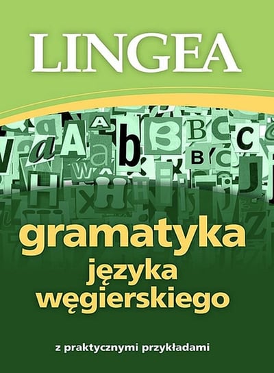 Gramatyka języka węgierskiego z praktycznymi przykładami Opracowanie zbiorowe