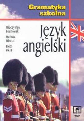 Gramatyka Szkolna. Język Angielski Lechowski Mieczysław
