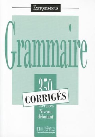 Grammaire 350 exercises Bady J.