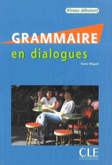 Grammaire en dialogues. Niveau debutant. Język francuski + CD Miquel Claire