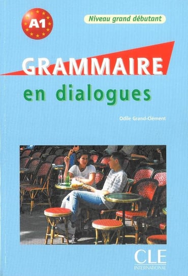 Grammaire en dialogues. Niveau grand debutant. Język francuski. Poziom A1 + CD Grand-Clement Odile
