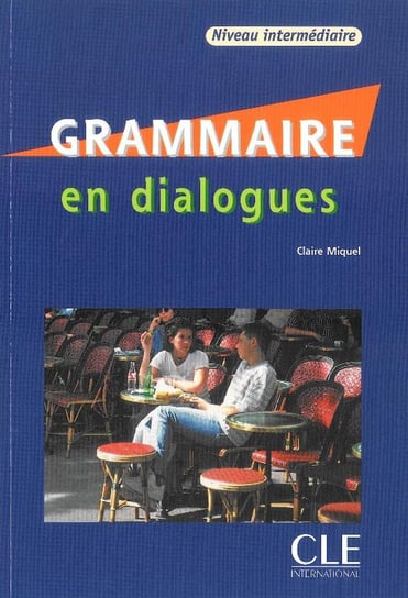 Grammaire en dialogues. Niveau intermediare. Język francuski. Poziom B1-B2 + CD Miquel Claire