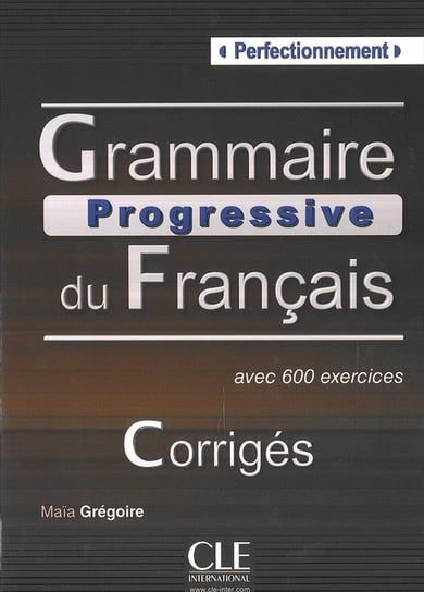 Grammaire progressive du Francais. Perfectionnement klucz Gregoire Maia