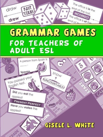Grammar Games for Teachers of Adult ESL White Gisele
