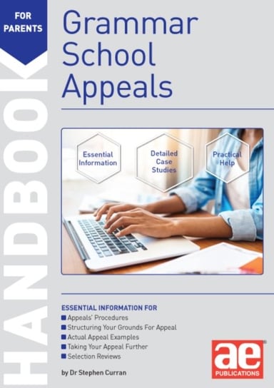 Grammar School Appeals Handbook: 11+, 12+ and 13+ Appeals Dr Stephen C Curran